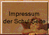 Impressum
der Schul Seite